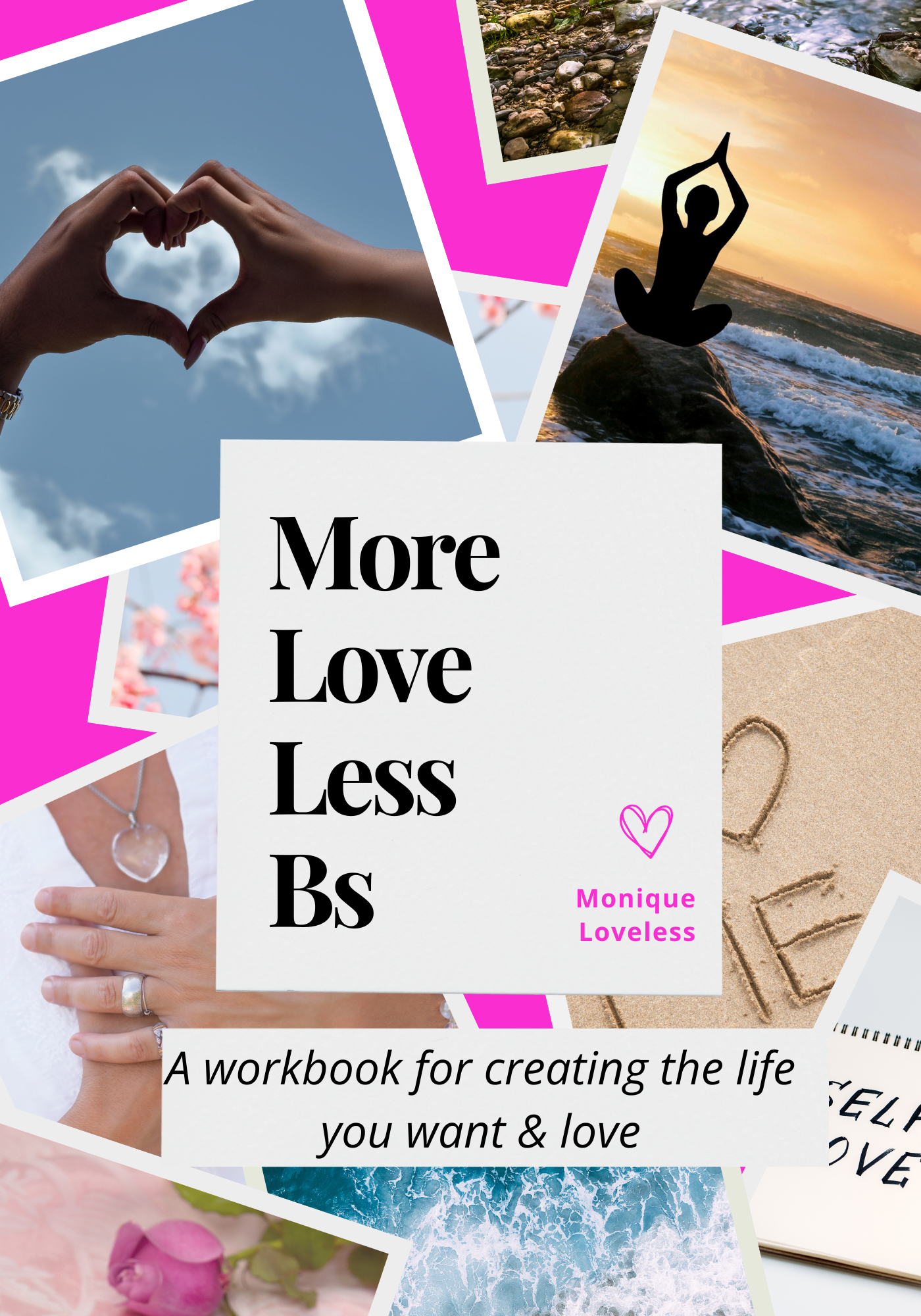 A Workbook For Creating A Life You Want & Love